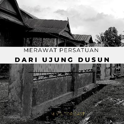 Merawat Persatuan dari Ujung Dusun