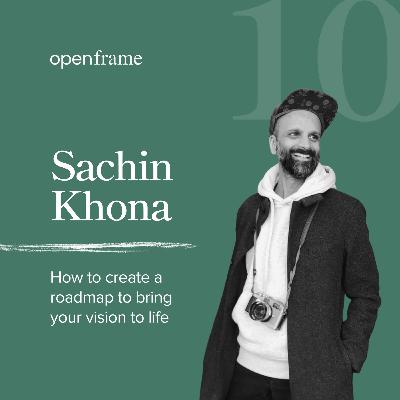 #10 Sachin Khona | How to create a roadmap to bring your vision to life #10 Sachin Khona | How to create a roadmap to bring your vision to life