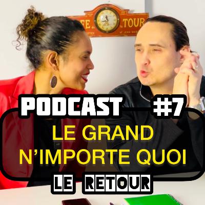 ÉPISODE 7 : Le grand n'importe quoi, un retour sans thème