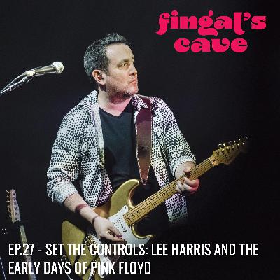 Ep.27 - Set the Controls: Lee Harris and the Early Days of Pink Floyd