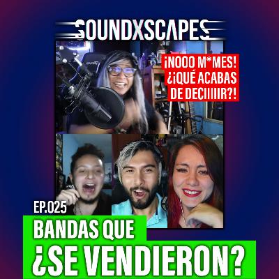 EP025 - BANDAS QUE SE VENDIERON ¿? 💵🤑💸