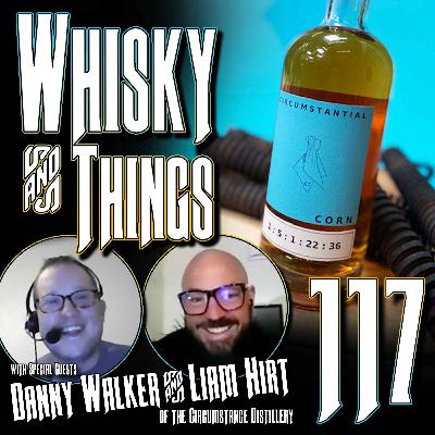 EP117 THE CIRCUMSTANTIAL DISTILLERY - with Founders Danny Walker and Liam Hirt EP117 THE CIRCUMSTANTIAL DISTILLERY - with Founders Danny Walker and Liam Hirt