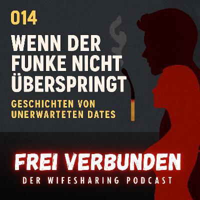 014 Wenn der Funke nicht überspringt – Geschichten von unerwarteten Dates 014 Wenn der Funke nicht überspringt – Geschichten von unerwarteten Dates
