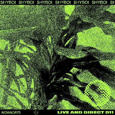 Nowadays Live And Direct 011 - SHYBOI