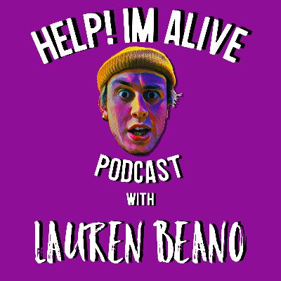 Help! Im Alive Podcast with Lauren Beano