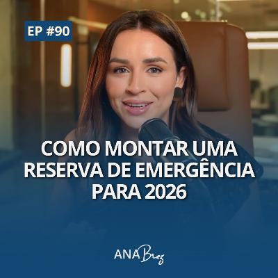 #90 - Como montar uma RESERVA DE EMERGÊNCIA para 2026