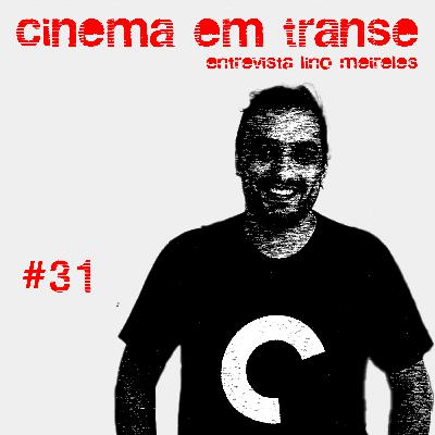 #31 - Cinema em Transe entrevista Lino Meireles
