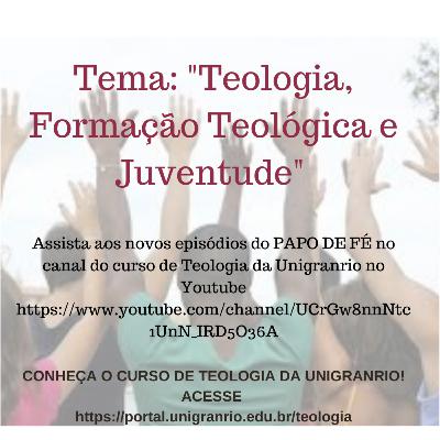 PAPO DE FÉ - TEOLOGIA, FORMAÇÃO TEOLÓGICA E JUVENTUDE (EPISÓDIO 23) PAPO DE FÉ - TEOLOGIA, FORMAÇÃO TEOLÓGICA E JUVENTUDE (EPISÓDIO 23)