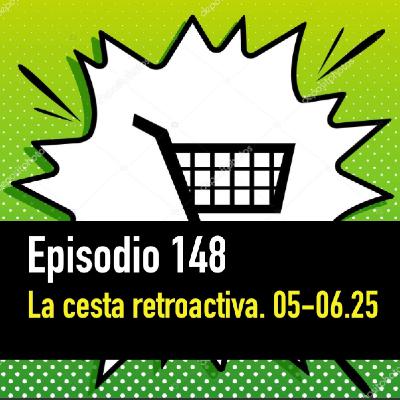 PC #148. La Cesta Retroactiva. Mayo/Junio de 2025 PC #148. La Cesta Retroactiva. Mayo/Junio de 2025