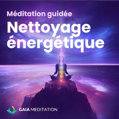 Nettoyage énergétique - Méditation guidée profonde