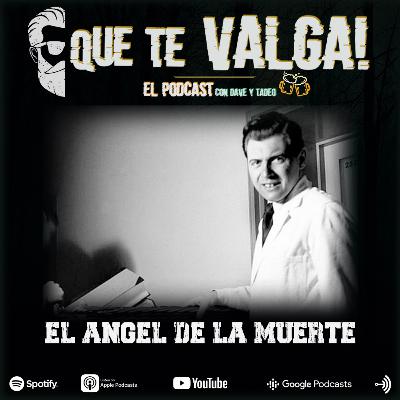 E36: El Angel de la Muerte E36: El Angel de la Muerte