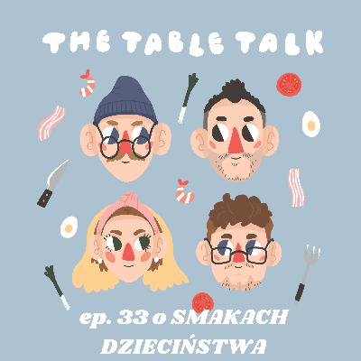The Table Talk - odc. 33 - SMAKI DZIECIŃSTWA