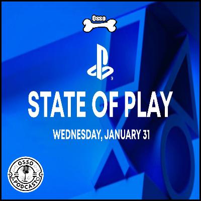 Osso EP 35 - Especial State of Play e papeando! 🕹️ Osso EP 35 - Especial State of Play e papeando! 🕹️