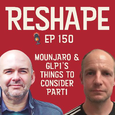 150: Mounjaro and GLP1's - What Else You Need to Consider - part 1