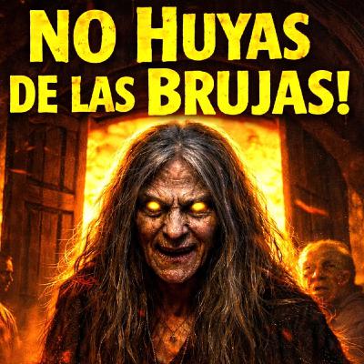 NO HUYAS DE LAS BRUJAS ⁄ Historia de Terror NO HUYAS DE LAS BRUJAS ⁄ Historia de Terror