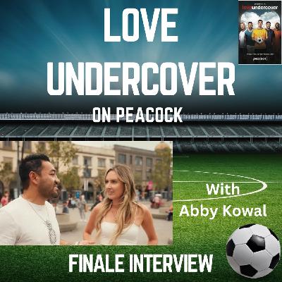 Peacock's Love Undercover - Finale Interview w/ Abby Kowal Peacock's Love Undercover - Finale Interview w/ Abby Kowal