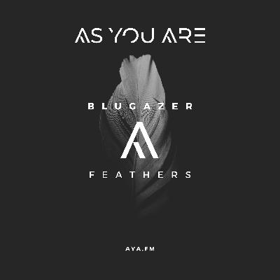 Blugazer - Feathers [As You Are]