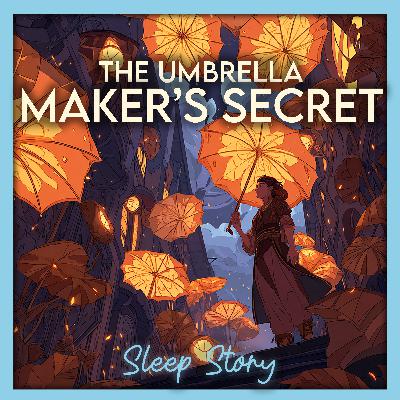 The Umbrella Maker by the Sea | Sleep Stories for Adults for Deep Sleep, Serenity, Stress Relief & Insomnia The Umbrella Maker by the Sea | Sleep Stories for Adults for Deep Sleep, Serenity, Stress Relief & Insomnia