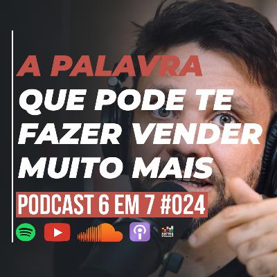 Gatilho mental da razão: uma única palavra que vai aumentar suas vendas | Podcast 6 EM 7 #24 Gatilho mental da razão: uma única palavra que vai aumentar suas vendas | Podcast 6 EM 7 #24