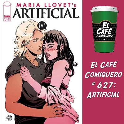 El Cafe Comiquero #627 - Artificial, de Maria Llovet El Cafe Comiquero #627 - Artificial, de Maria Llovet