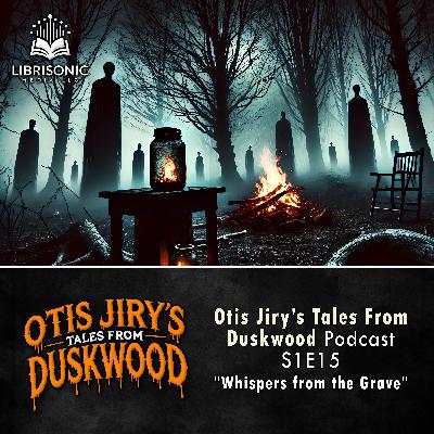 15: S1E15 – Whispers from the Grave 15: S1E15 – Whispers from the Grave