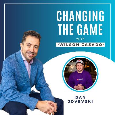 Changing The Game with Wilson Casado - Dan Jovevski Changing The Game with Wilson Casado - Dan Jovevski