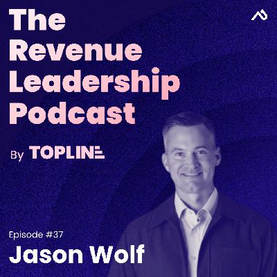 E37: Jason Wolf on Uncovering Hidden Growth Opportunities in Go-To-Market