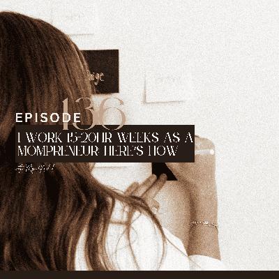 136. I work 15-20hr weeks as a mompreneur: here's how 136. I work 15-20hr weeks as a mompreneur: here's how