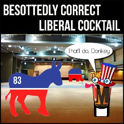 Episode 83: Besottedly Correct – The Liberal Cocktail Episode 83: Besottedly Correct – The Liberal Cocktail