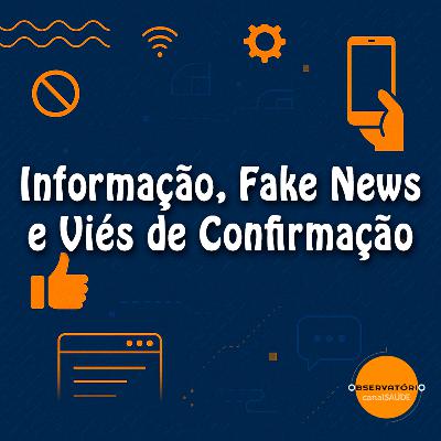 Informação, Fake News e Viés de Confirmação