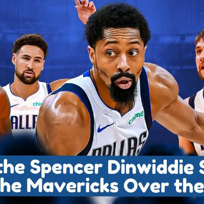 Does the Spencer Dinwiddie Signing Put the #Mavericks Over the Top?