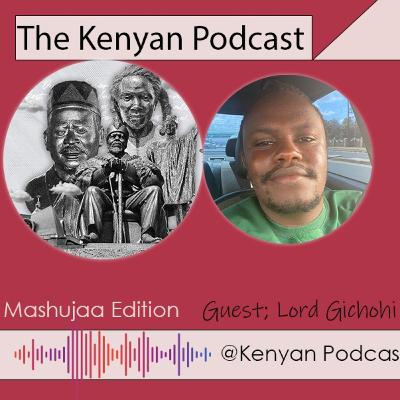 The Kenyan podcast -Mashujaa edition with guest Gichohi