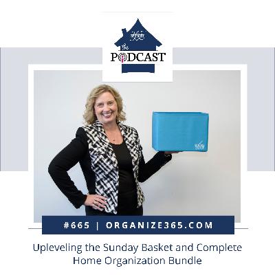 665 - Upleveling the Sunday Basket and Complete Home Organization Bundle