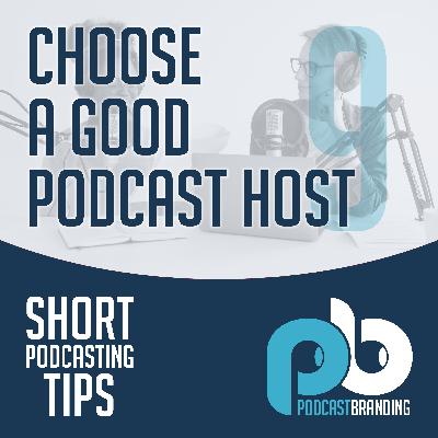 Choose A Good Podcast Host
