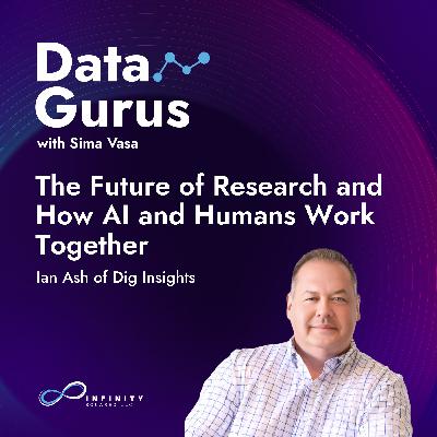 The Future of Research and How AI and Humans Work Together with Ian Ash of Dig Insights