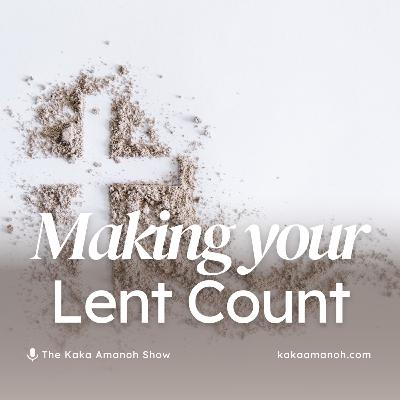 Ep 31 - How to Actually Make the Most of Lent This Year