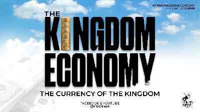 The Kingdom Economy - The Currency of the Kingdom - Video