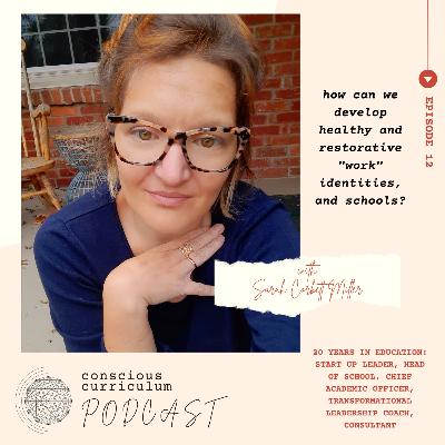 Episode 12 - how can we develop healthy and restorative "work" identities (and schools)?