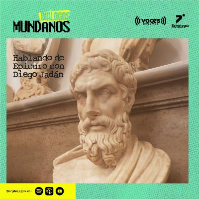 DiálogosMundanos 4x05: Hablando de Epicuro con Diego Jadán