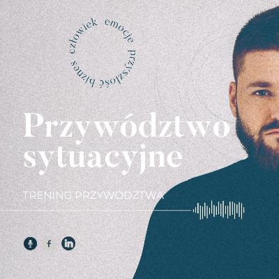 Trening Przywództwa #14: Przywództwo sytuacyjne