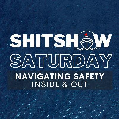 SHITSHOW SATURDAY #183 - Navigating Safety Inside & Out SHITSHOW SATURDAY #183 - Navigating Safety Inside & Out