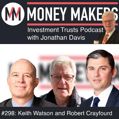 298: Money Makers Investment Trusts Podcast - with Keith Watson and Robert Crayfourd (04 Oct 2025) 298: Money Makers Investment Trusts Podcast - with Keith Watson and Robert Crayfourd (04 Oct 2025)