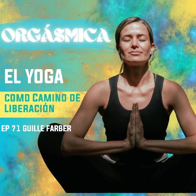 EP71 - El Yoga como Camino de Liberación- con Guille Farber