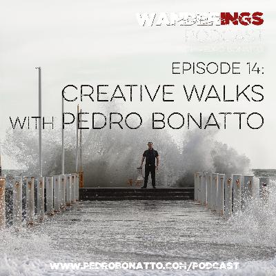 Ep. 14: Creative Walks with Pedro Bonatto