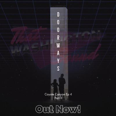 Coyote Canyon Ep 4 Part 3: Doorways Coyote Canyon Ep 4 Part 3: Doorways