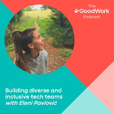 Building diverse and inclusive tech teams with Eleni Pavlović Building diverse and inclusive tech teams with Eleni Pavlović