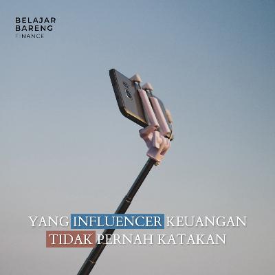 "Influencer Keuangan" Tidak Pernah Bilang Hal Ini
