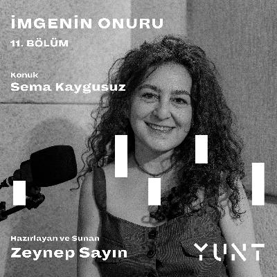 11.Bölüm - Sema Kaygusuz 11.Bölüm - Sema Kaygusuz