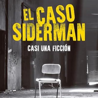 11. El caso Siderman. Casi una ficción, con Natalia Barbero y Alberto Zuppi