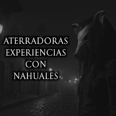 ¿Te Atreves a Escuchar Estos Relatos de Encuentros con Nahuales?